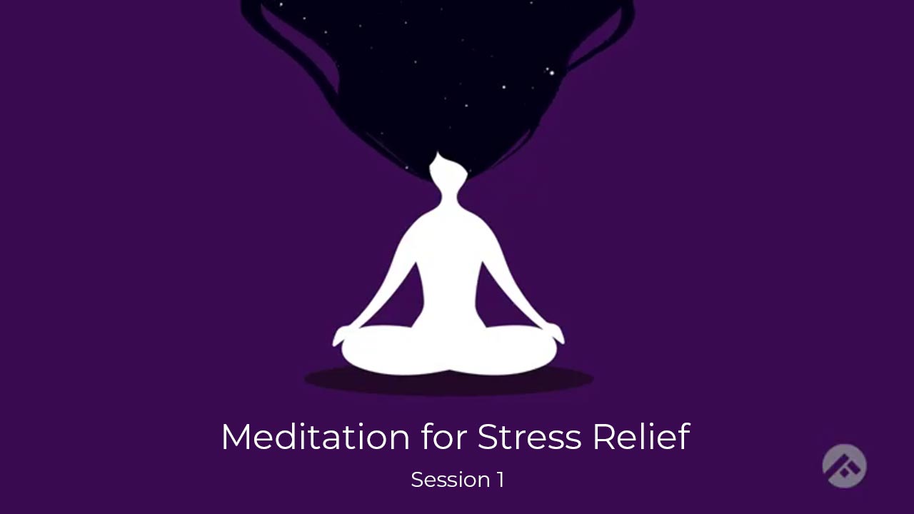 Meditation for Stress Relief- Session 1