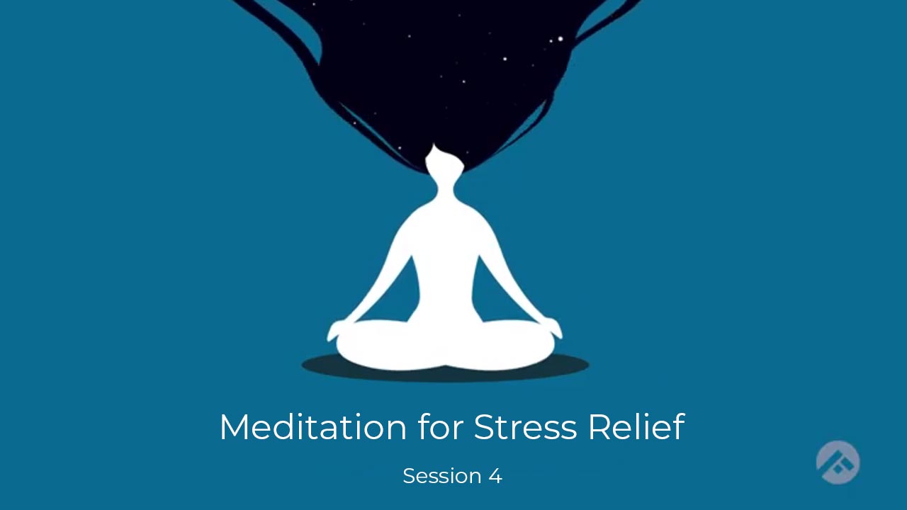 Meditation for Stress Relief- Session 4