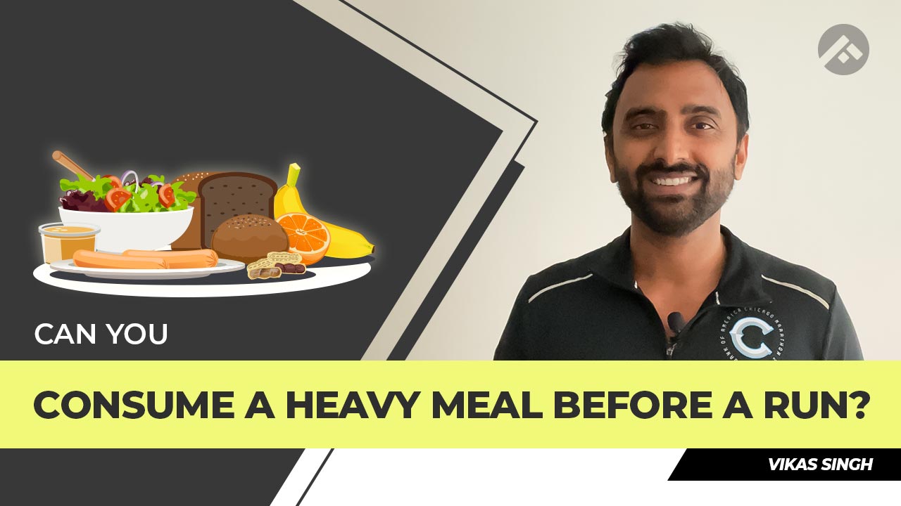 Can you Consume a Heavy Meal Before a Run?