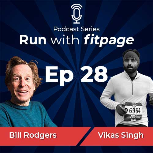 Ep 28: Bill Rodgers, 4 Time Winner of Boston and NYC Marathons Each Talks About His Training Principles and Knowing India’s Marathon National Record Holder Shivnath Singh