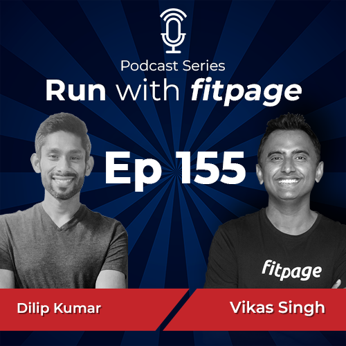 Ep 155: Success Mindset, Consistent Efforts and Goal Setting with Sub-3 Marathoner, Dilip Kumar